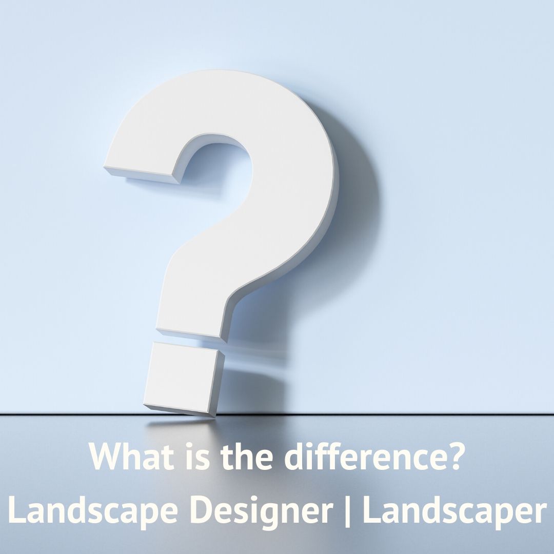 What is the difference between landscape designer and landscaper